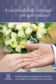 A espiritualidade conjugal: Em que consiste?