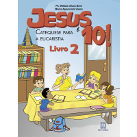 Jesus é 10! - Catequese para a Eucaristia: Livro 2