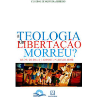 A Teologia da Libertação Morreu?