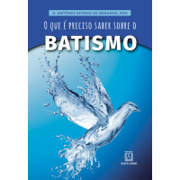 O que é Preciso Saber Sobre o Batismo