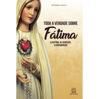 Toda a verdade sobre Fátima