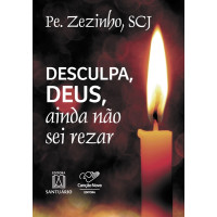 Desculpa, Deus, ainda não sei rezar