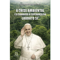 A Crise Ambiental e o Chamado á Esperança da Laudato Si'