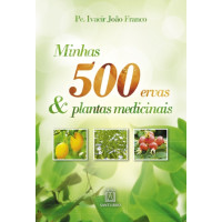 Minhas 500 Ervas e Plantas Medicinais